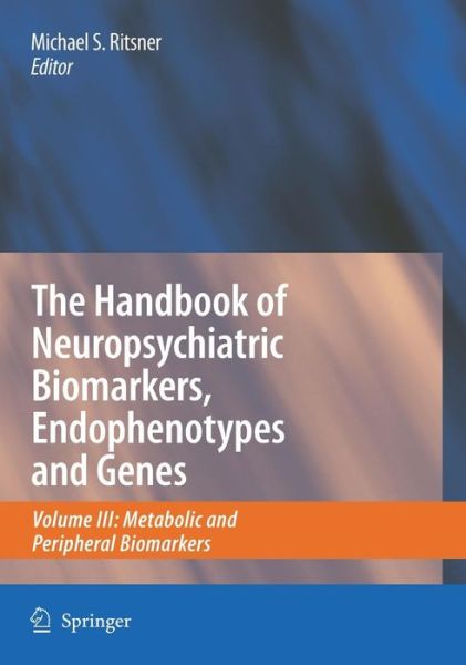 Cover for Michael S Ritsner · The Handbook of Neuropsychiatric Biomarkers, Endophenotypes and Genes: Volume III: Metabolic and Peripheral Biomarkers (Inbunden Bok) [2009 edition] (2009)