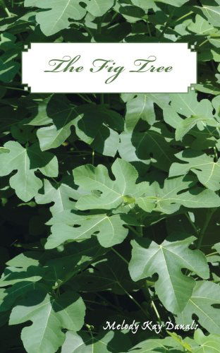 Cover for Melody Kay Danals · The Fig Tree (Paperback Book) (2006)