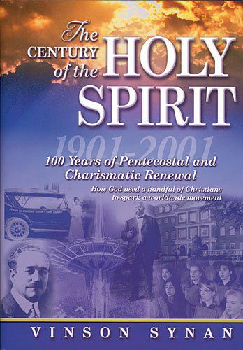 Cover for Vinson Synan · The Century of the Holy Spirit: 100 Years of Pentecostal and Charismatic Renewal, 1901-2001 (Paperback Book) (2012)