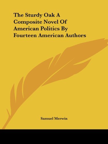 Cover for Samuel Merwin · The Sturdy Oak a Composite Novel of American Politics by Fourteen American Authors (Paperback Book) (2004)