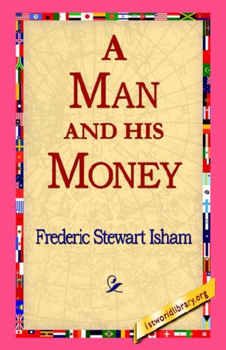 Cover for Frederic Stewart Isham · A Man and His Money (Taschenbuch) (2005)