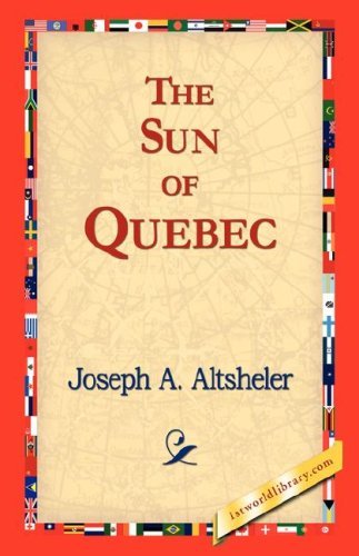 Cover for Joseph A. Altsheler · The Sun of Quebec (Paperback Book) (2006)