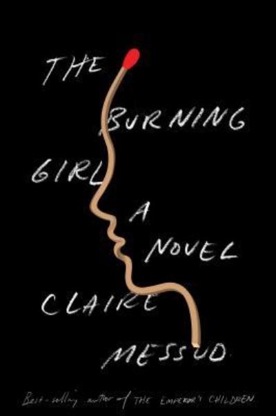 Cover for Claire Messud · The burning girl (Book) [Large print edition. edition] (2017)