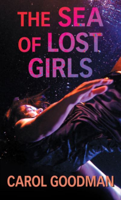 Cover for Carol Goodman · The Sea of Lost Girls (Inbunden Bok) (2020)