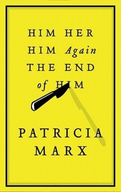 Cover for Patricia Marx · Him Her Him Again the End of Him (N/A) (2009)