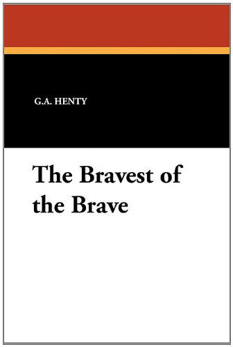 Cover for G. A. Henty · The Bravest of the Brave (Paperback Book) (2010)