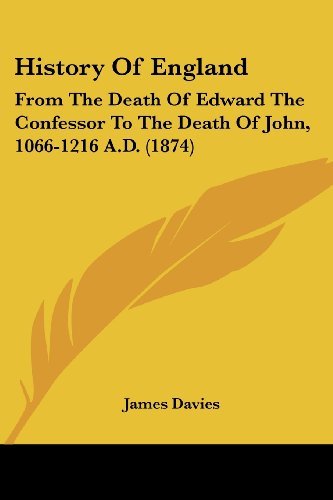 Cover for James Davies · History of England: from the Death of Edward the Confessor to the Death of John, 1066-1216 A.d. (1874) (Pocketbok) (2008)