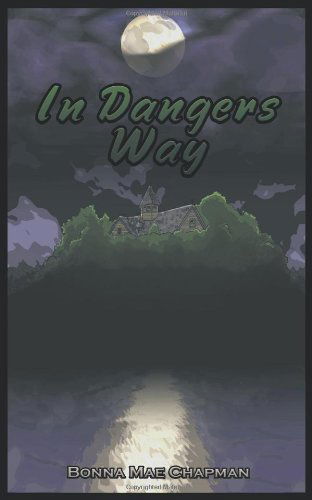 In Dangers Way - Bonna Mae Chapman - Books - iUniverse - 9781440126376 - March 5, 2009