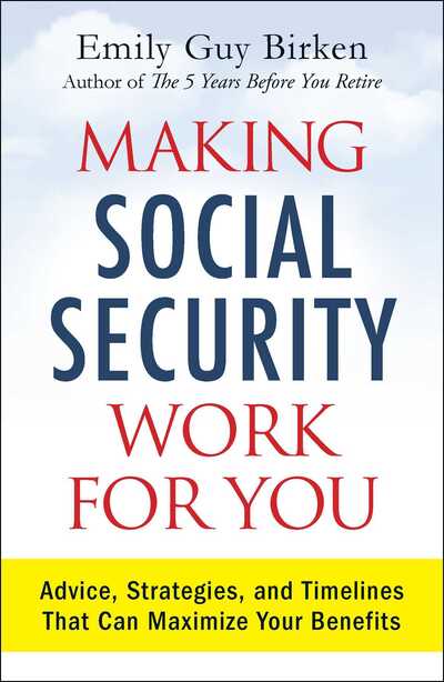 Cover for Emily Guy Birken · Making Social Security Work for You: Advice, Strategies, and Timelines That Can Maximize Your Benefits (Paperback Book) (2016)