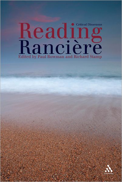 Cover for Bowman Paul · Reading Ranciere: Critical Dissensus (Hardcover Book) (2011)