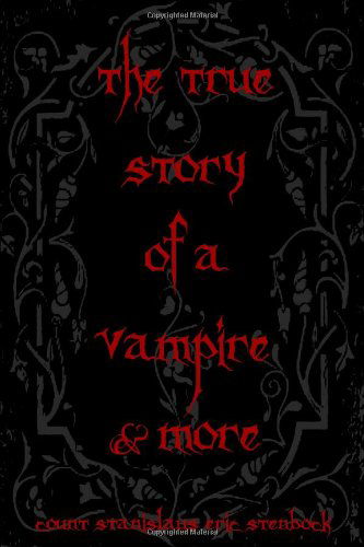 Cover for Count Stanislaus Eric Stenbock · The True Story of a Vampire &amp; More: Cool Collectors Edition - Printed in Modern Gothic Fonts (Paperback Book) (2009)