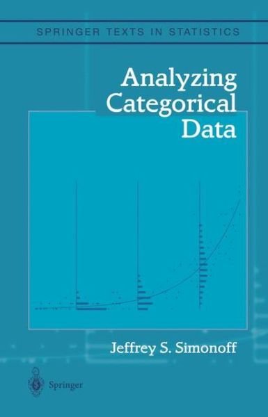 Cover for Jeffrey S. Simonoff · Analyzing Categorical Data - Springer Texts in Statistics (Pocketbok) [Softcover Reprint of Hardcover 1st Ed. 2003 edition] (2010)