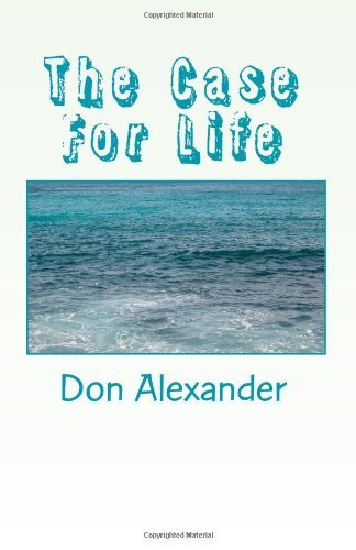 Cover for Don Alexander · The Case for Life (Taschenbuch) (2009)