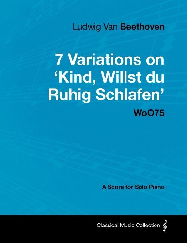 Cover for Ludwig Van Beethoven · Ludwig Van Beethoven - 7 Variations on 'kind, Willst Du Ruhig Schlafen' Woo75 - a Score for Solo Piano (Paperback Bog) (2012)