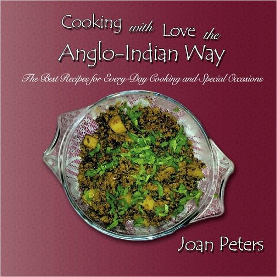 Cover for Joan Peters · Cooking with Love the Anglo-indian Way: the Best Recipes for Every-day Cooking and Special Occasions (Paperback Book) (2010)