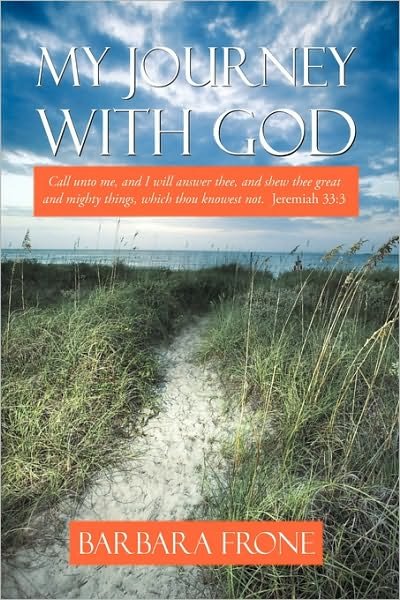 My Journey with God - Barbara Frone - Bøker - Westbow Press - 9781449701376 - 5. mai 2010