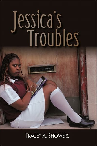 Cover for Tracey a Showers · Jessica's Troubles (Hardcover Book) (2011)