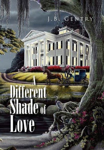 Cover for J. B. Gentry · A Different Shade of Love (Hardcover Book) (2010)