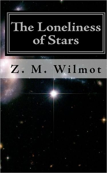 Cover for Z M Wilmot · The Loneliness of Stars: (Pocketbok) [Second edition] (2010)