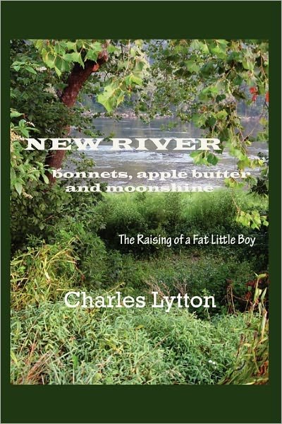 Cover for Charles Lytton · New River: Bonnets, Apple Butter and Moonshine (Paperback Bog) (2010)