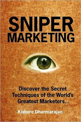 Cover for Kishore Dharmarajan · Sniper Marketing: Discover the Secret Techniques of the World's Greatest Marketers... (Paperback Book) (2011)