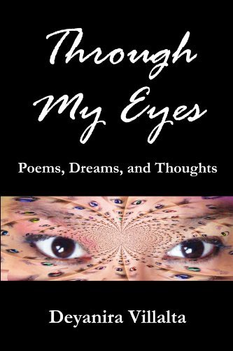 Cover for Deyanira Villalta · Through My Eyes: Poems, Dreams, and Thoughts (Taschenbuch) (2011)