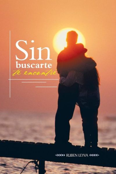 Cover for Ruben Leyva · Sin Buscarte Te Encontre (Pocketbok) (2013)