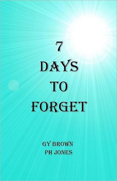 Cover for G Y Brown · 7 Days to Forget (Paperback Book) (2011)