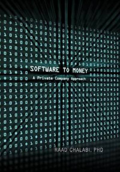 Cover for Raad Chalabi · Software to Money: a Private Company Approach (Innbunden bok) (2011)
