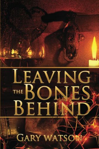 Cover for Gary Watson · Leaving the Bones Behind (Paperback Bog) (2011)