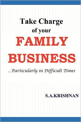 Cover for S a Krishnan · Take Charge of Your Family Business (Paperback Book) (2011)