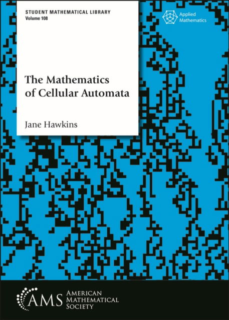 Cover for Jane Hawkins · The Mathematics of Cellular Automata - Student Mathematical Library (Paperback Book) (2024)