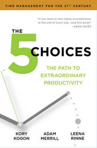 Cover for Kory Kogon · The 5 Choices: The Path to Extraordinary Productivity (Paperback Book) (2015)