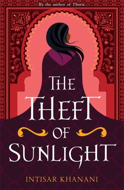 The Theft of Sunlight - Dauntless Path - Intisar Khanani - Books - Hot Key Books - 9781471410376 - June 24, 2021