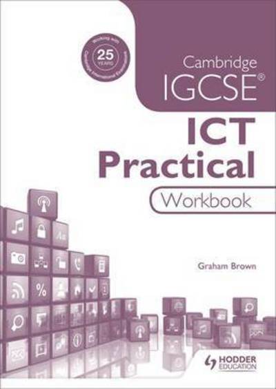 Cover for Graham Brown · Cambridge IGCSE ICT Practical Workbook (Paperback Book) (2016)