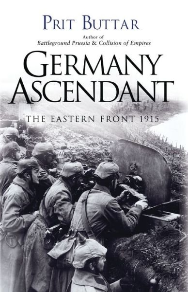 Cover for Prit Buttar · Germany Ascendant: The Eastern Front 1915 (Paperback Book) (2017)