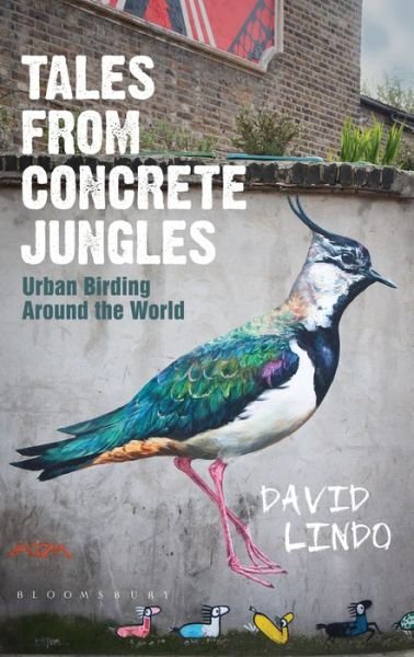 Cover for David Lindo · Tales from Concrete Jungles: Urban Birding Around the World (Hardcover Book) (2015)