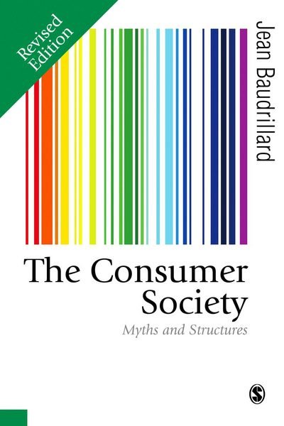 Cover for Jean Baudrillard · The Consumer Society: Myths and Structures - Published in association with Theory, Culture &amp; Society (Inbunden Bok) [Revised edition] (2016)