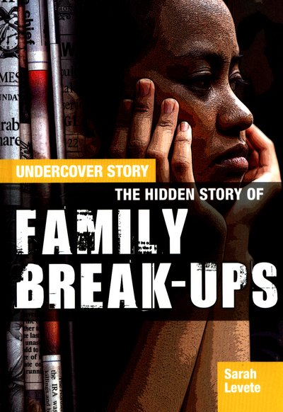 Cover for Sarah Levete · The Hidden Story of Family Break-ups - Undercover Story (Gebundenes Buch) (2016)