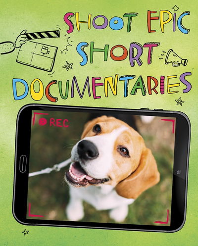 Cover for Thomas Kingsley Troupe · Shoot Epic Short Documentaries - Make a Movie! (Hardcover Book) (2020)