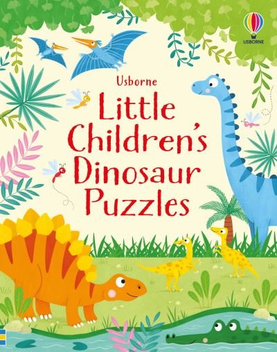 Little Children's Dinosaur Puzzles - Children's Puzzles - Kirsteen Robson - Books - Usborne Publishing Ltd - 9781474985376 - April 1, 2021