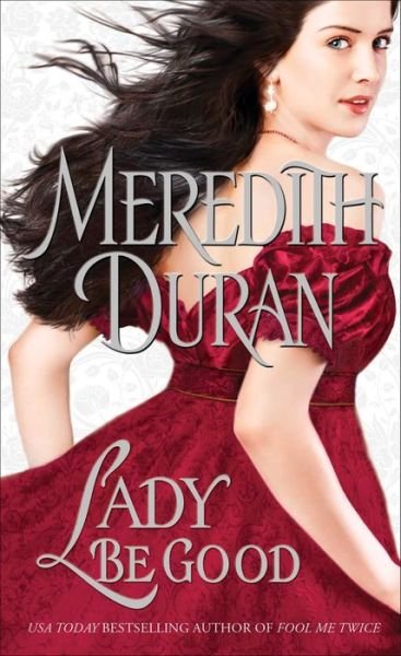 Lady Be Good - Rules for the Reckless - Meredith Duran - Livros - Pocket Books - 9781476741376 - 28 de julho de 2015
