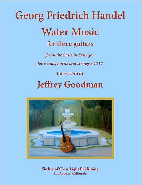 Cover for Jeffrey Goodman · Georg Friedrich Handel Water Music for Three Guitars: from the Suite in D Major for Winds, Horns and Strings (Paperback Book) (2012)