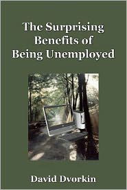 Cover for David Dvorkin · The Surprising Benefits of Being Unemployed (Paperback Bog) (2012)