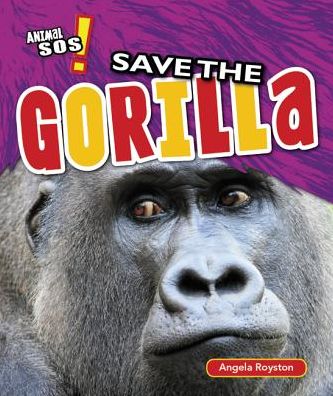 Cover for Angela Royston · Save the Gorilla (Paperback Book) (2013)