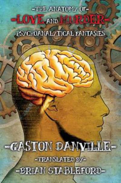Cover for Gaston Danville · The Anatomy of Love and Murder: Psychoanalytical Fantasies (Paperback Book) (2013)