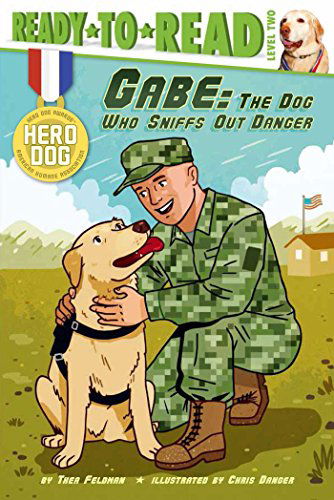 Gabe: the Dog Who Sniffs out Danger (Hero Dog) - Thea Feldman - Bücher - Simon Spotlight - 9781481422376 - 9. September 2014