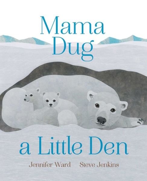 Cover for Jennifer Ward · Mama dug a little den (Book) [First edition. edition] (2018)