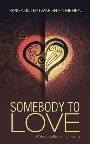 Cover for Mrinalini Patwardhan Mehra · Somebody to Love: a Short Collection of Poems (Paperback Book) (2014)