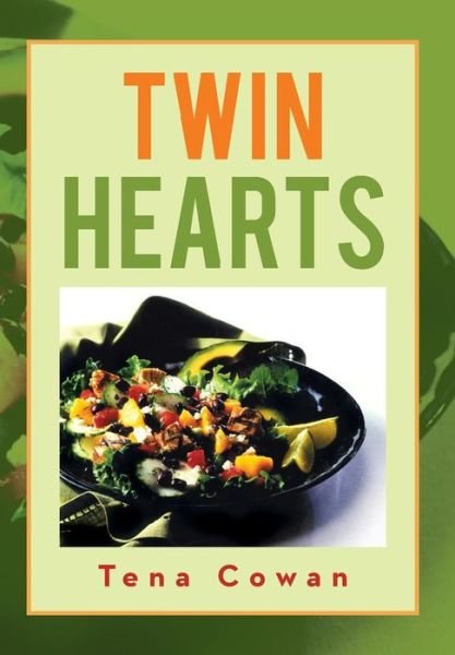 Cover for Tena Cowan · Twin Hearts: Recipes of Love (Hardcover Book) (2013)
